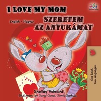 I Love My Mom (English Hungarian Bilingual Book) Shelley Admont (U. A.) Buch