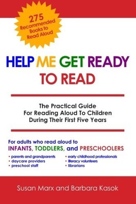 Help Me Get Ready To Read: The Practical Guide For Reading Aloud To Children...