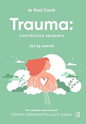Trauma: niewidzialna epidemia: Jak ja oswoic, Conti, Paul, Used; Very Good Book