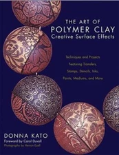The Art of Polymer Clay Creative Surface Effects: Techniques and Projects - GOOD