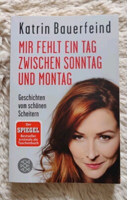 Mir fehlt ein Tag zwischen Sonntag und Montag | Katrin Bauerfeind