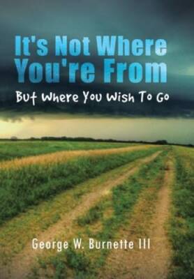 It's Not Where You're from But Where You Wish to Go - Hardcover - GOOD