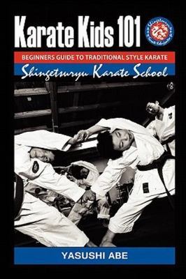 Karate kids 101 Beginners guide to traditional style karate: How to start...