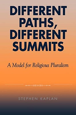 DIFFERENT PATHS, DIFFERENT SUMMITS: A MODEL FOR RELIGIOUS By Stephen Kaplan Mint