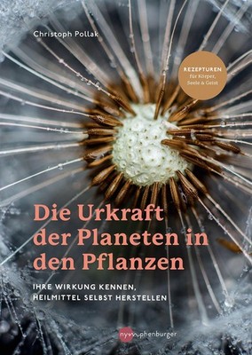Die Urkraft der Planeten in den Pflanzen Christoph Pollak