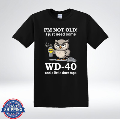 Funny Owl I m Not Old I Just Need Some WD-40 And A Little Duct Tape T-Shirt
