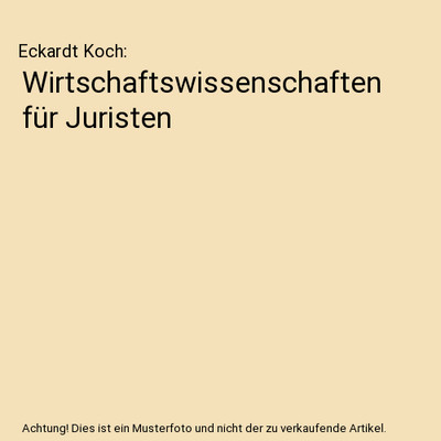 Wirtschaftswissenschaften für Juristen, Eckardt Koch