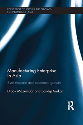 Manufacturing Enterprise in Asia: Size Structure and Ec -  NEW Sandip Sarkar,  2