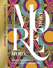 More More More: Making Maximalism Work in Your Home and Life | Hardcover | 2022