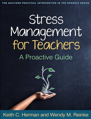 Stress Management for Teachers: A Proactive Guide (The Guilford Practical In...