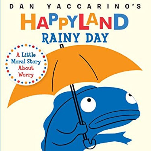 Rainy Day : A Little Moral Story about Worry Board Books Dan Yacc