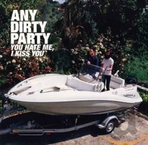 Any Dirty Party You Hate Me, I Kiss You