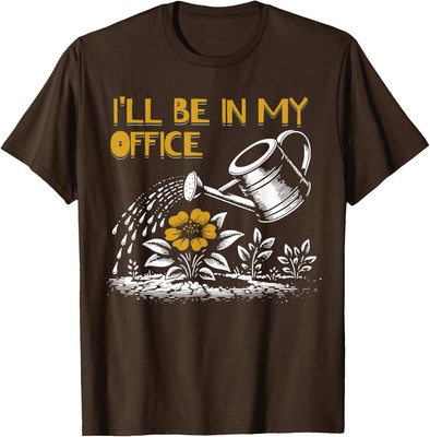 I'll Be In My Office Funny Gardening Lover Gardener Unisex T-Shirt