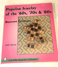 Popular Jewelry of The '60s, '70s & '80s by Roseann Ettinger (Schiffer Pub)