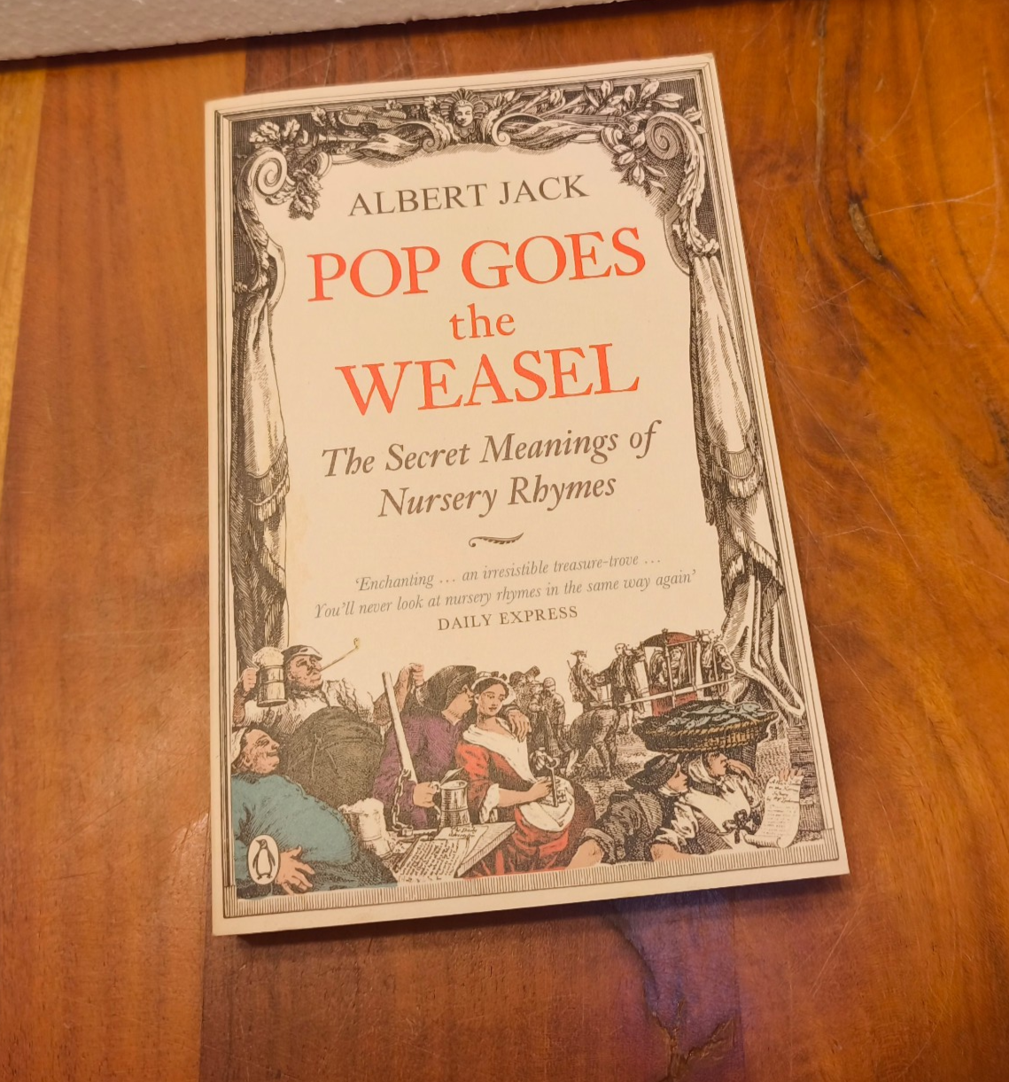 Pop Goes the Weasel The Secret Meanings of Nursery Rhymes by Albert Jack