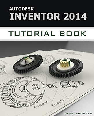 AUTODESK INVENTOR 2014 TUTORIAL BOOK By John Ronald **BRAND NEW**