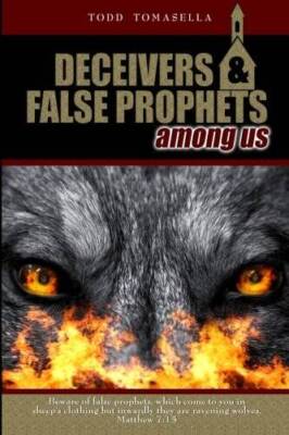Deceivers and False Prophets Among Us: Riveting Insights into the Dark Wo - GOOD