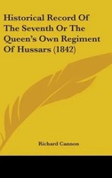 Richard Cannon | Historical Record Of The Seventh Or The Queen's Own Regiment...