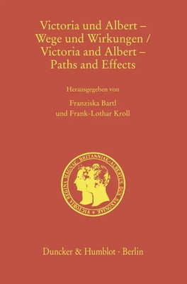 Franziska Bartl (u. a.) | Victoria und Albert - Wege und Wirkungen - Victoria...