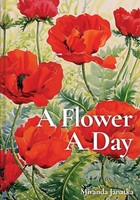 Miranda Janatka - A Flower A Day - Hardback - G245Z