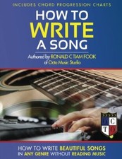 How To Write a Song: How to Write Beautiful Songs in Any Genre without Readin-,