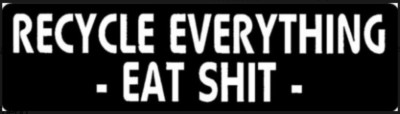 Recycle Everything Eat Sh*t Motorcycle Helmet Stickers E