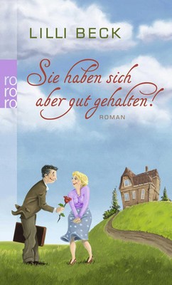 Sie haben sich aber gut gehalten! Lilli Beck Roman rororo Taschenbuch