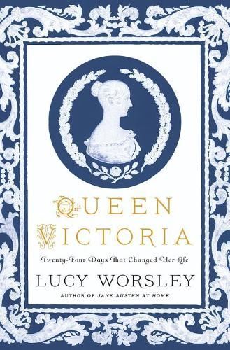 Queen Victoria: Twenty-Four Days That, Worsley, Lucy, New, Hardb