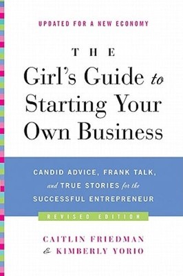 The Girl's Guide to Starting Your Own Business (Revised Edition): Candid Advice,
