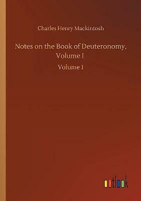 Notes on the Book of Deuteronomy, Volume I: Volume 1 by Charles Henry...