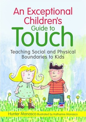 An Exceptional Children's Guide to Touch: Teaching Social and Physical Bound...