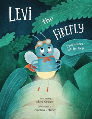 Levi the Firefly : Even Heroes Ask for Help -  NEW Marc Cowper 2024