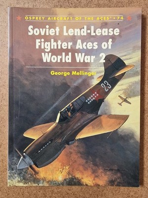 MELLINGER Osprey Aircraft of the Aces 74: Soviet Lend-Lease Fighter Aces