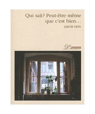 qui sait ? peut-etre meme que c'est bien..., Hein, Jakob