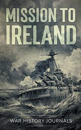 Mission to Ireland: WWI True Story of Smuggling Guns to the Iris