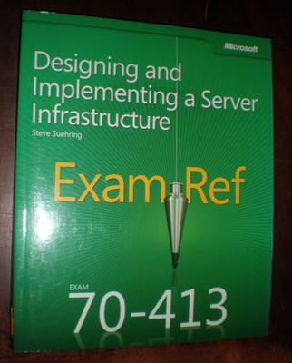 Exam Ref Ser.: Exam Ref 70-413 : Designing and Implementing a Server...BRAND NEW