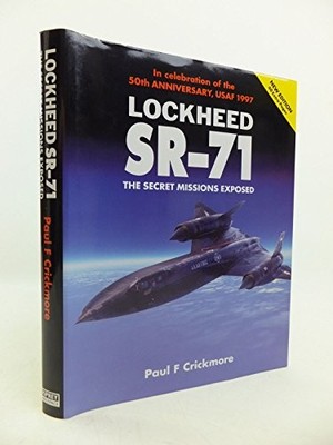 Lockheed SR 71 Revised Ed: The Secret Missions Ex... by Crickmore, Paul Hardback