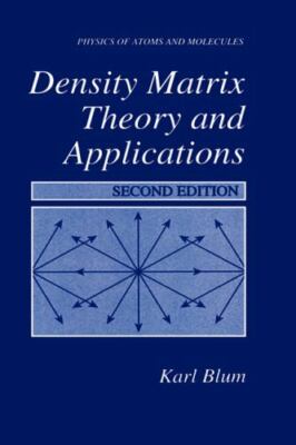 Density Matrix Theory and Applications (Physics of Atoms and Molecules)  hardco