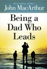 Being a Dad Who Leads - Hardcover By MacArthur, John - GOOD