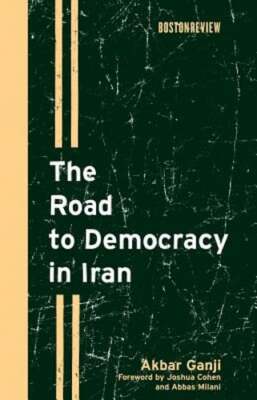 The Road to Democracy in Iran by Akbar Ganji: Used