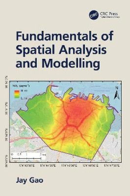 Gao, J: Fundamentals of Spatial Analysis and Modelling by Jay Gao [Hardback]