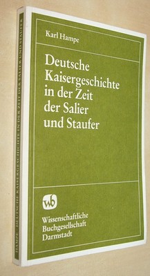 Karl Hampe: Deutsche Kaisergeschichte in der Zeit der Salier und Staufer / wbg