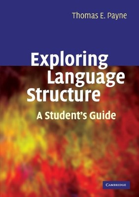 EXPLORING LANGUAGE STRUCTURE: A STUDENT'S GUIDE By Thomas Payne **Excellent**
