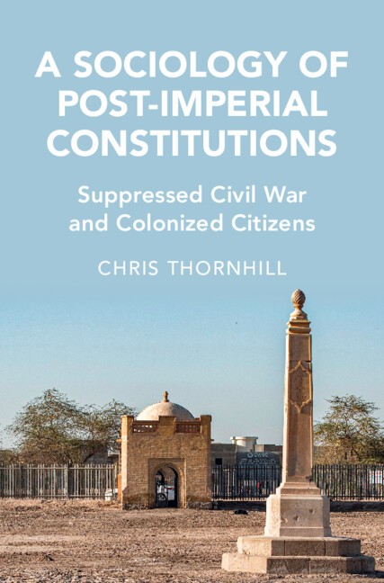 A Sociology of Post-Imperial Constitutions Thornhill Hardback 9781316513941