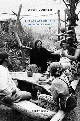 A Far Corner: Life and Art with the Open Circle Tribe by Scott Ezell NEW