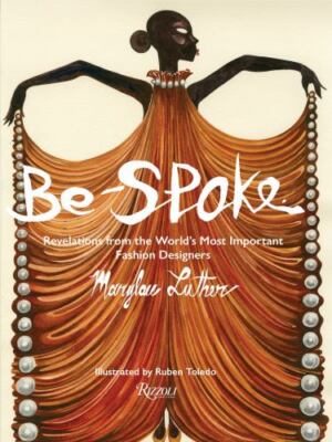 Be-Spoke : Revelations from the Worlds Most Important Fashion Designers, Hard...
