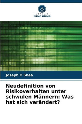 Neudefinition von Risikoverhalten unter schwulen Männern: Was hat sich...