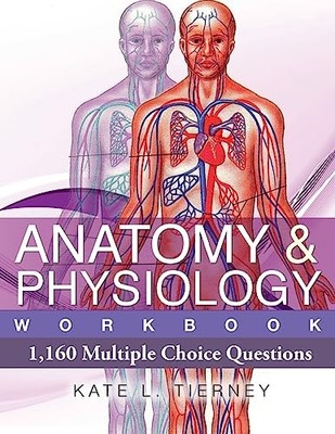 Anatomy & Physiology: 1,160 Multiple Choice Questions