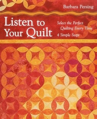 Listen to Your Quilt : Select the Perfect Quilting Every Time - 4