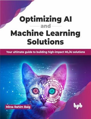 Optimierung von KI- und Machine-Learning-Lösungen von Mirza Rahim Baig NEU Taschenbuch
